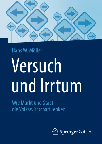 Versuch und Irrtum: Wie Markt und Staat die Volkswirtschaft lenken