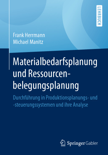 Materialbedarfsplanung und Ressourcenbelegungsplanung: Durchführung in Produktionsplanungs- und -steuerungssystemen und ihre Analyse