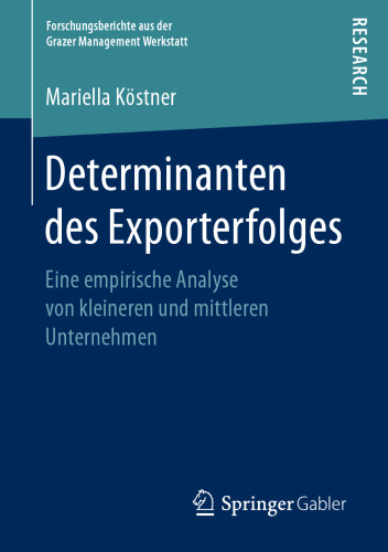 Determinanten des Exporterfolges: Eine empirische Analyse von kleineren und mittleren Unternehmen 