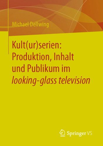 Kult(ur)serien: Produktion, Inhalt und Publikum im looking-glass television