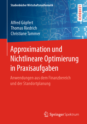 Approximation und Nichtlineare Optimierung in Praxisaufgaben: Anwendungen aus dem Finanzbereich und der Standortplanung