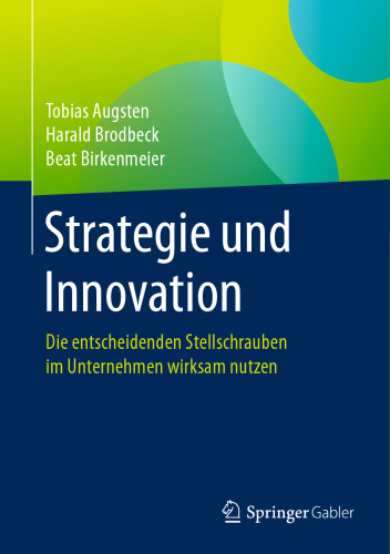 Strategie und Innovation: Die entscheidenden Stellschrauben im Unternehmen wirksam nutzen