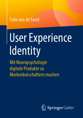 User Experience Identity: Mit Neuropsychologie digitale Produkte zu Markenbotschaftern machen