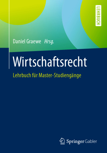 Wirtschaftsrecht: Lehrbuch für Master-Studiengänge