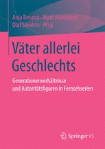 Väter allerlei Geschlechts: Generationenverhältnisse und Autoritätsfiguren in Fernsehserien 