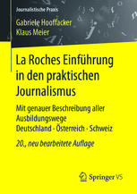 La Roches Einführung in den praktischen Journalismus: Mit genauer Beschreibung aller Ausbildungswege Deutschland · Österreich · Schweiz