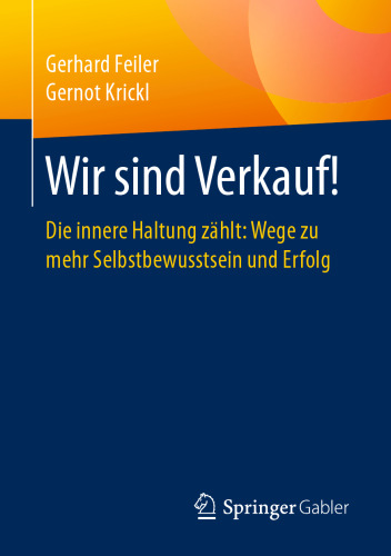 Wir sind Verkauf!: Die innere Haltung zählt: Wege zu mehr Selbstbewusstsein und Erfolg