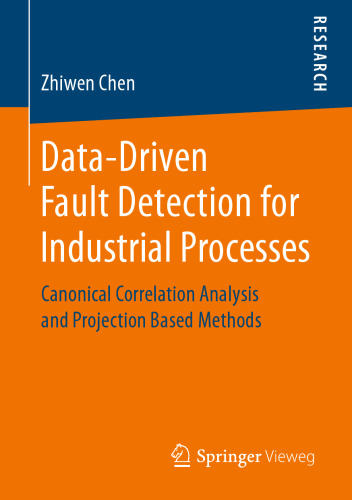 Data-Driven Fault Detection for Industrial Processes: Canonical Correlation Analysis and Projection Based Methods