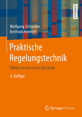 Praktische Regelungstechnik: Effektiv lernen durch Beispiele