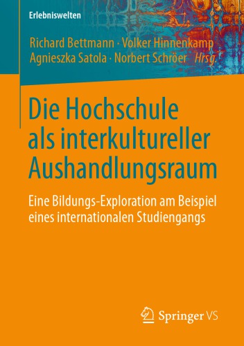 Die Hochschule als interkultureller Aushandlungsraum: Eine Bildungs-Exploration am Beispiel eines internationalen Studiengangs