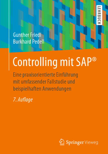 Controlling mit SAP®: Eine praxisorientierte Einführung mit umfassender Fallstudie und beispielhaften Anwendungen