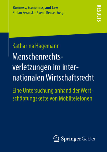 Menschenrechtsverletzungen im internationalen Wirtschaftsrecht: Eine Untersuchung anhand der Wertschöpfungskette von Mobiltelefonen