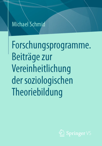 Forschungsprogramme. Beiträge zur Vereinheitlichung der soziologischen Theoriebildung