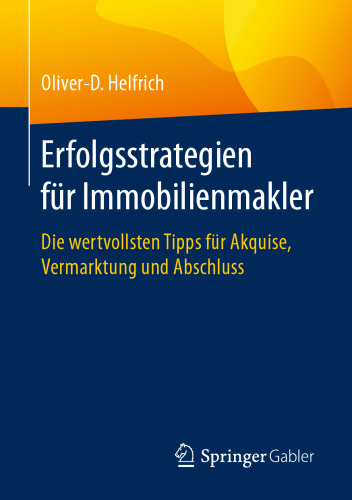 Erfolgsstrategien für Immobilienmakler: Die wertvollsten Tipps für Akquise, Vermarktung und Abschluss