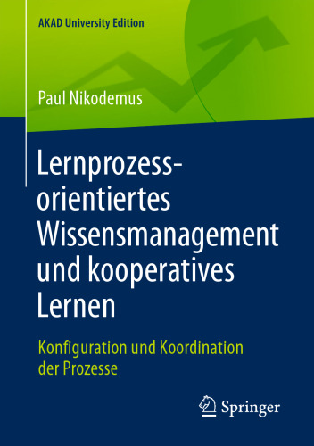 Lernprozessorientiertes Wissensmanagement und kooperatives Lernen: Konfiguration und Koordination der Prozesse