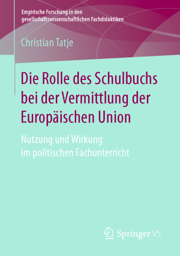 Die Rolle des Schulbuchs bei der Vermittlung der Europäischen Union: Nutzung und Wirkung im politischen Fachunterricht 