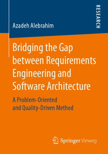 Bridging the Gap between Requirements Engineering and Software Architecture: A Problem-Oriented and Quality-Driven Method