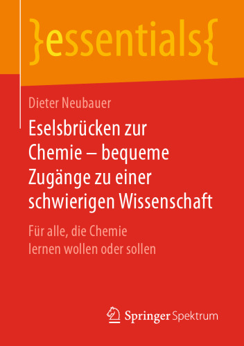 Eselsbrücken zur Chemie – bequeme Zugänge zu einer schwierigen Wissenschaft: Für alle, die Chemie lernen wollen oder sollen