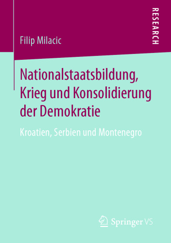 Nationalstaatsbildung, Krieg und Konsolidierung der Demokratie: Kroatien, Serbien und Montenegro