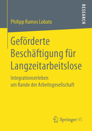 Geförderte Beschäftigung für Langzeitarbeitslose: Integrationserleben am Rande der Arbeitsgesellschaft