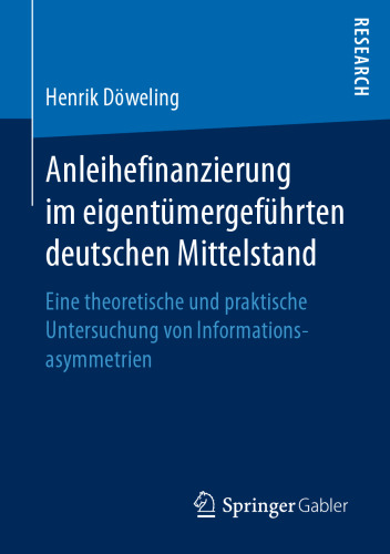 Anleihefinanzierung im eigentümergeführten deutschen Mittelstand: Eine theoretische und praktische Untersuchung von Informationsasymmetrien