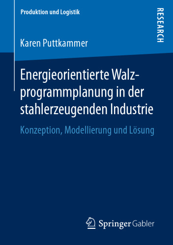 Energieorientierte Walzprogrammplanung in der stahlerzeugenden Industrie: Konzeption, Modellierung und Lösung