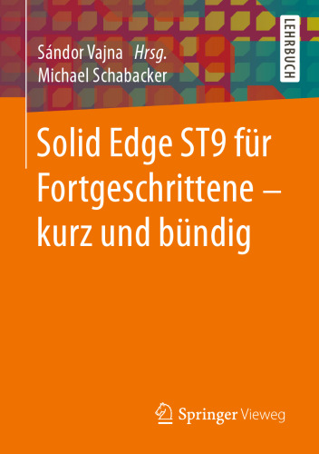 Solid Edge ST9 für Fortgeschrittene ‒ kurz und bündig