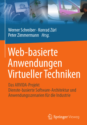 Web-basierte Anwendungen Virtueller Techniken: Das ARVIDA-Projekt – Dienste-basierte Software-Architektur und Anwendungsszenarien für die Industrie