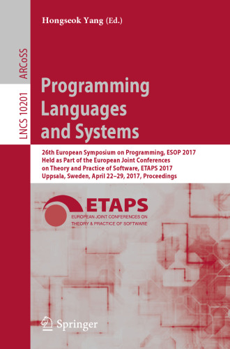 Programming Languages and Systems: 26th European Symposium on Programming, ESOP 2017, Held as Part of the European Joint Conferences on Theory and Practice of Software, ETAPS 2017, Uppsala, Sweden, April 22–29, 2017, Proceedings