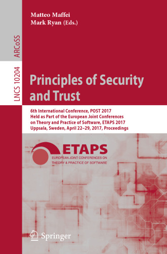 Principles of Security and Trust: 6th International Conference, POST 2017, Held as Part of the European Joint Conferences on Theory and Practice of Software, ETAPS 2017, Uppsala, Sweden, April 22-29, 2017, Proceedings