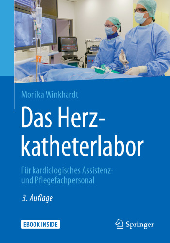 Das Herzkatheterlabor: Für kardiologisches Assistenz- und Pflegefachpersonal