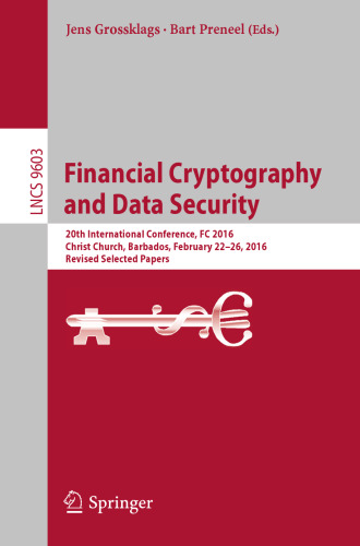 Financial Cryptography and Data Security: 20th International Conference, FC 2016, Christ Church, Barbados, February 22–26, 2016, Revised Selected Papers