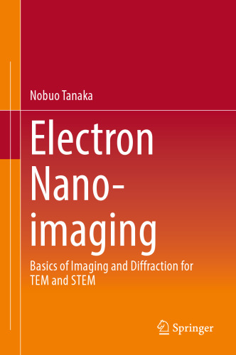 Electron Nano-Imaging: Basics of Imaging and Diffraction for TEM and STEM