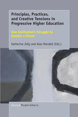 Principles, Practices, and Creative Tensions in Progressive Higher Education: One Institution’s Struggle to Sustain a Vision