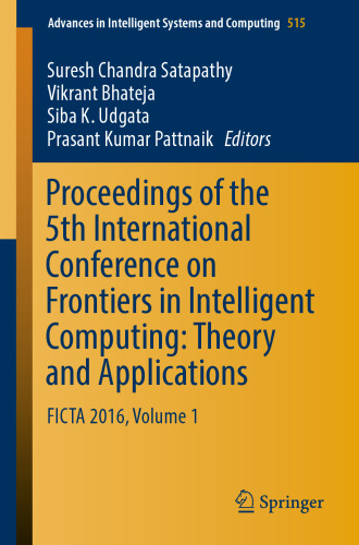 Proceedings of the 5th International Conference on Frontiers in Intelligent Computing: Theory and Applications : FICTA 2016, Volume 1