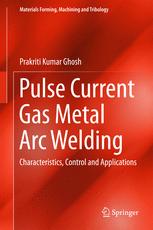 Pulse Current Gas Metal Arc Welding: Characteristics, Control and Applications