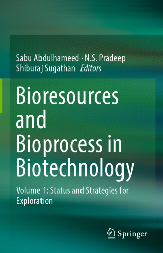 Bioresources and Bioprocess in Biotechnology: Volume 1: Status and Strategies for Exploration