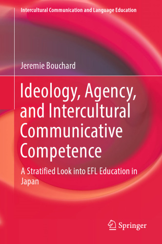 Ideology, Agency, and Intercultural Communicative Competence: A Stratified Look into EFL Education in Japan