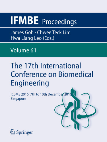 The 17th International Conference on Biomedical Engineering: ICBME 2016, 7th to 10th December 2016, Singapore