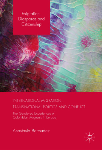 International Migration, Transnational Politics and Conflict: The Gendered Experiences of Colombian Migrants in Europe