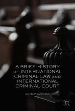 A Brief History of International Criminal Law and International Criminal Court