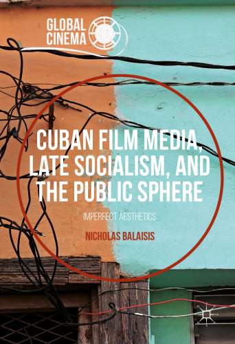 Cuban Film Media, Late Socialism, and the Public Sphere: Imperfect Aesthetics