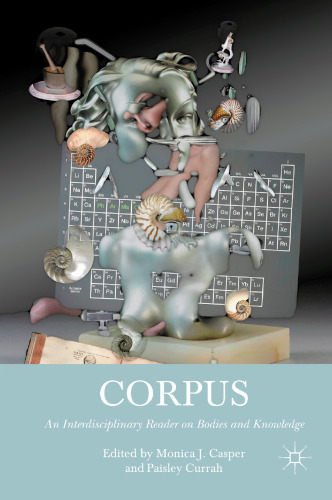 Corpus: An Interdisciplinary Reader on Bodies and Knowledge