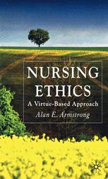 Nursing Ethics: A Virtue-Based Approach