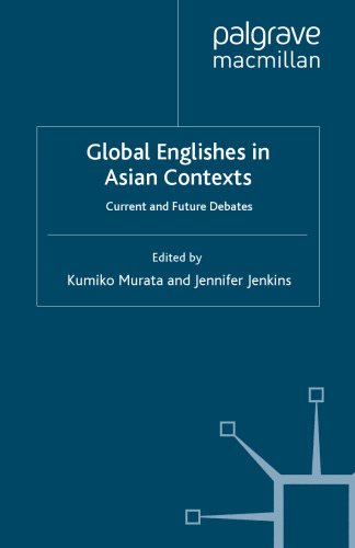 Global Englishes in Asian Contexts: Current and Future Debates