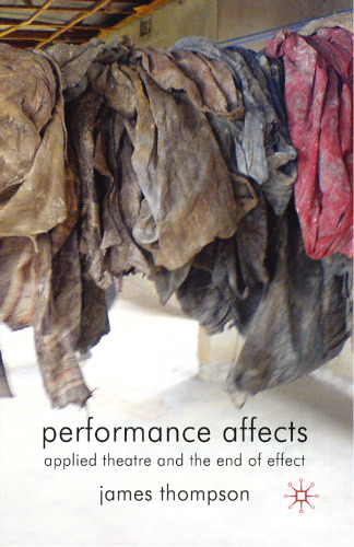 Performance Affects: Applied Theatre and the End of Effect