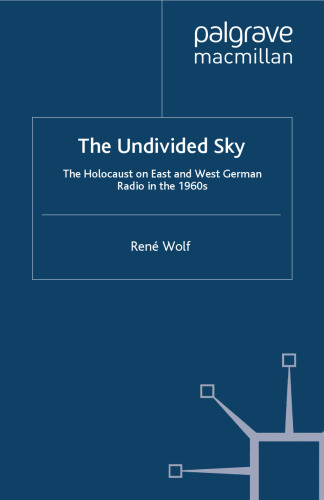 The Undivided Sky: The Holocaust on East and West German Radio in the 1960s