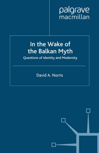 In the Wake of the Balkan Myth: Questions of Identity and Modernity