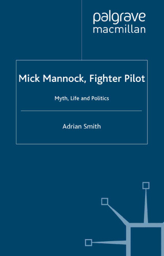 Mick Mannock, Fighter Pilot: Myth, Life and Politics