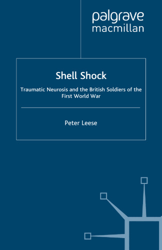 Shell Shock: Traumatic Neurosis and the British Soldiers of the First World War